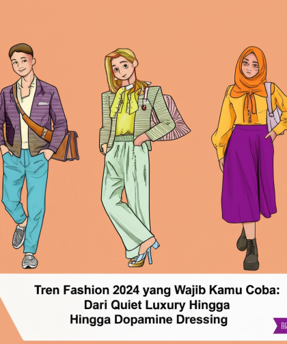 Tren Fashion 2024 yang Wajib Kamu Coba: Dari Quiet Luxury Hingga Dopamine Dressing. Tren Fashion 2024 yang Wajib Kamu Coba: Dari Quiet Luxury Hingga Dopamine Dressing.